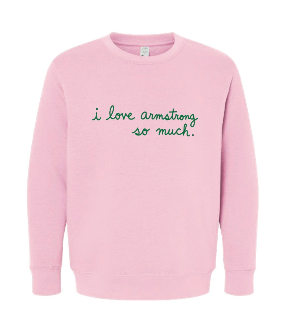 I Love Armstrong So Much Sweatshirt