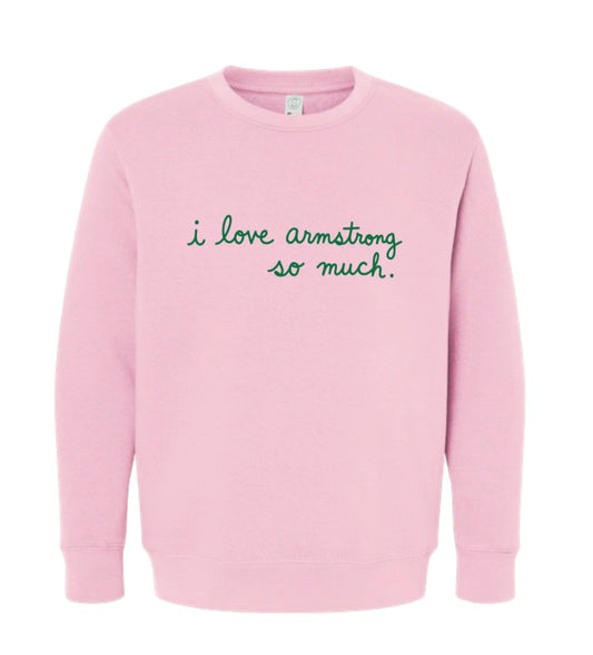 I Love Armstrong So Much Sweatshirt