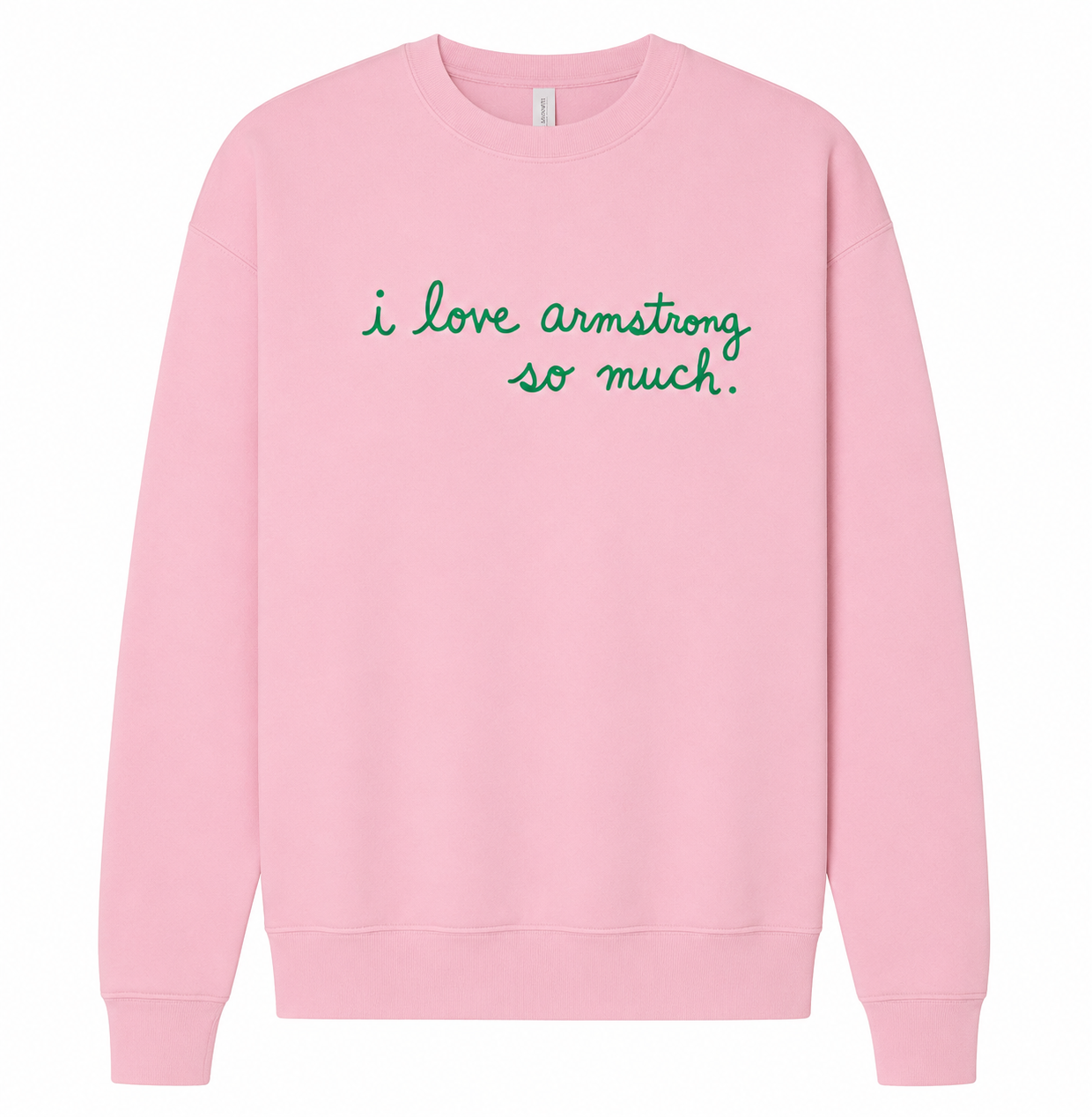 I Love Armstrong So Much Sweatshirt (Womens)